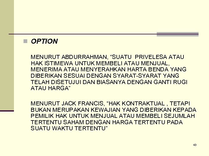 n OPTION MENURUT ABDURRAHMAN, “SUATU PRIVELESA ATAU HAK ISTIMEWA UNTUK MEMBELI ATAU MENJUAL, MENERIMA
