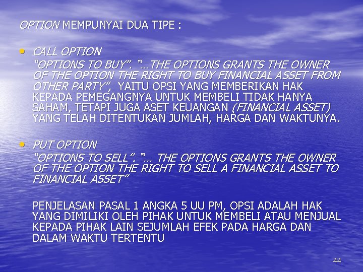 OPTION MEMPUNYAI DUA TIPE : • CALL OPTION “OPTIONS TO BUY”. “…THE OPTIONS GRANTS