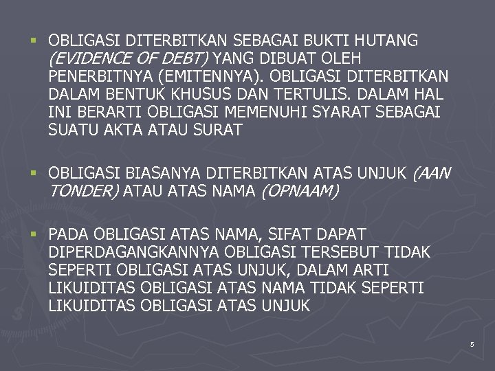 § OBLIGASI DITERBITKAN SEBAGAI BUKTI HUTANG (EVIDENCE OF DEBT) YANG DIBUAT OLEH PENERBITNYA (EMITENNYA).