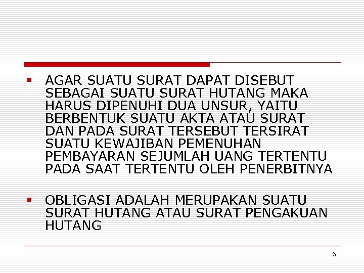 § AGAR SUATU SURAT DAPAT DISEBUT SEBAGAI SUATU SURAT HUTANG MAKA HARUS DIPENUHI DUA