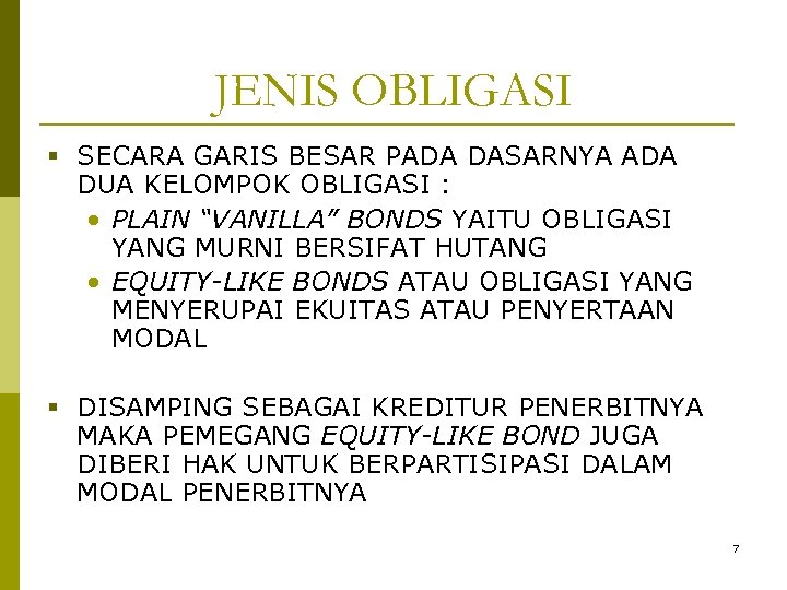 JENIS OBLIGASI § SECARA GARIS BESAR PADA DASARNYA ADA DUA KELOMPOK OBLIGASI : •