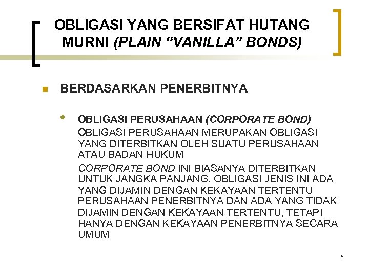 OBLIGASI YANG BERSIFAT HUTANG MURNI (PLAIN “VANILLA” BONDS) n BERDASARKAN PENERBITNYA • OBLIGASI PERUSAHAAN
