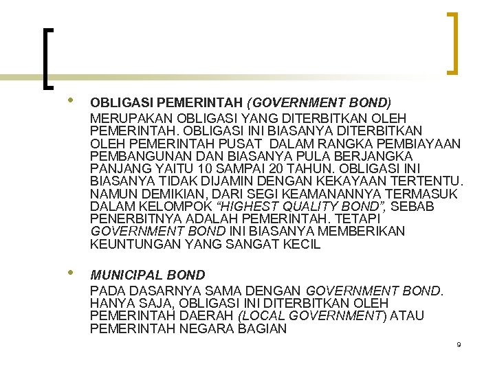  • OBLIGASI PEMERINTAH (GOVERNMENT BOND) MERUPAKAN OBLIGASI YANG DITERBITKAN OLEH PEMERINTAH. OBLIGASI INI