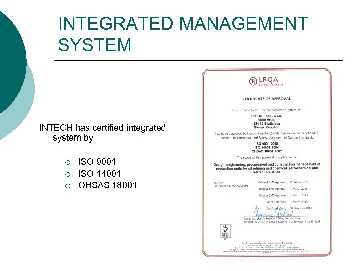 INTEGRATED MANAGEMENT SYSTEM INTECH has certified integrated system by ¡ ¡ ¡ ISO 9001