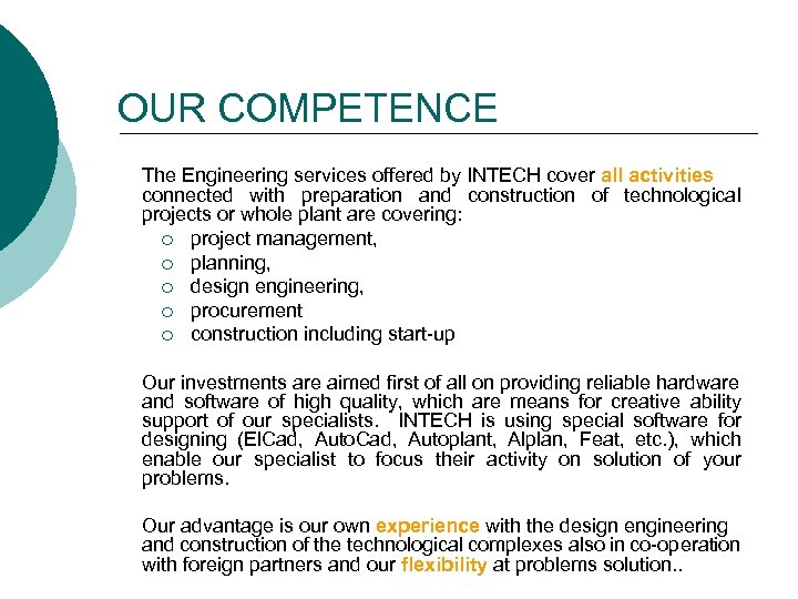 OUR COMPETENCE The Engineering services offered by INTECH cover all activities connected with preparation