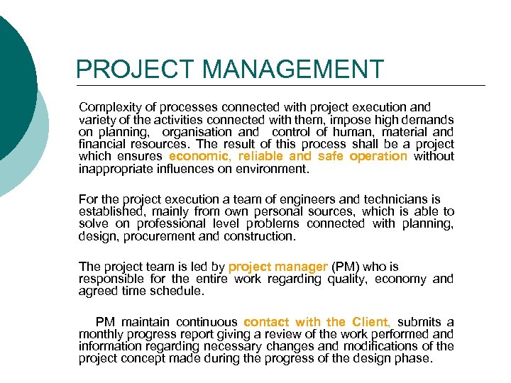 PROJECT MANAGEMENT Complexity of processes connected with project execution and variety of the activities