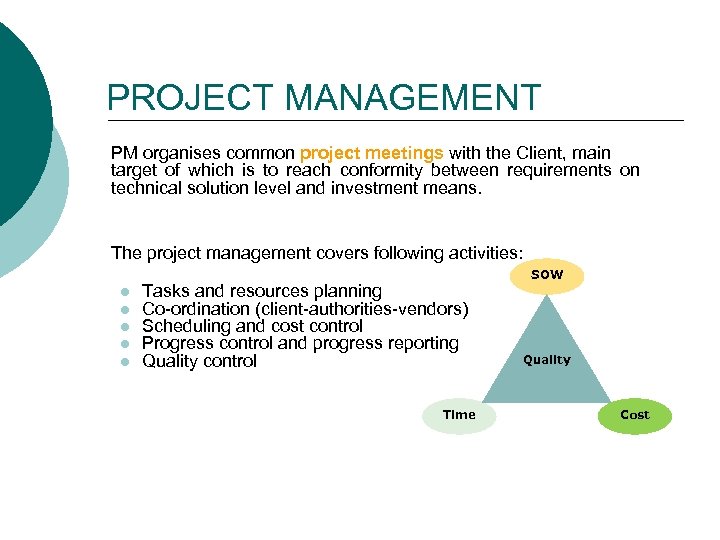 PROJECT MANAGEMENT PM organises common project meetings with the Client, main target of which