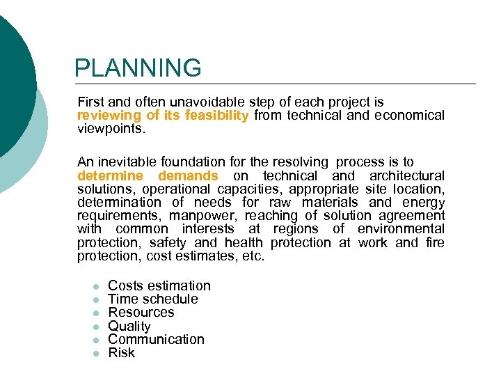 PLANNING First and often unavoidable step of each project is reviewing of its feasibility