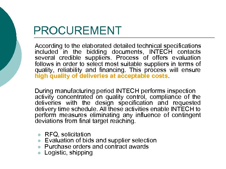 PROCUREMENT According to the elaborated detailed technical specifications included in the bidding documents, INTECH