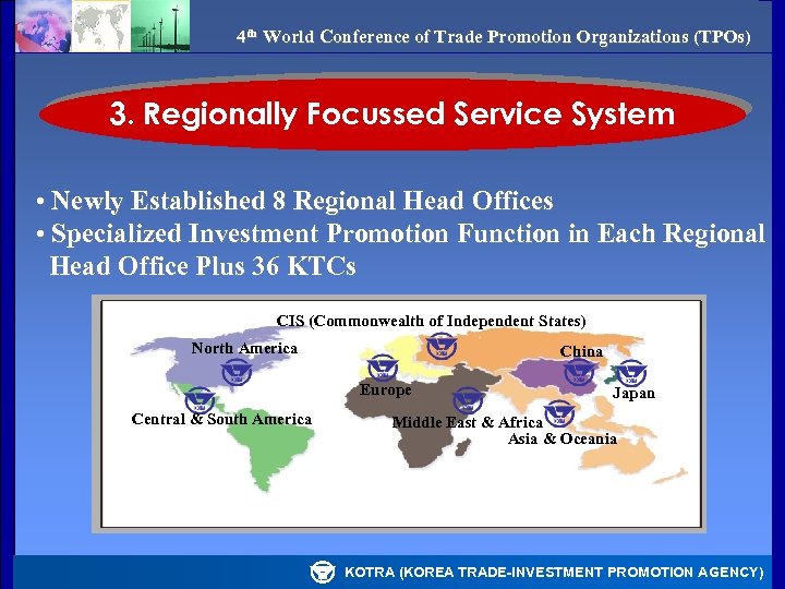 4 th World Conference of Trade Promotion Organizations (TPOs) 3. Regionally Focussed Service System