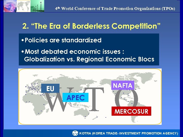 4 th World Conference of Trade Promotion Organizations (TPOs) 2. “The Era of Borderless