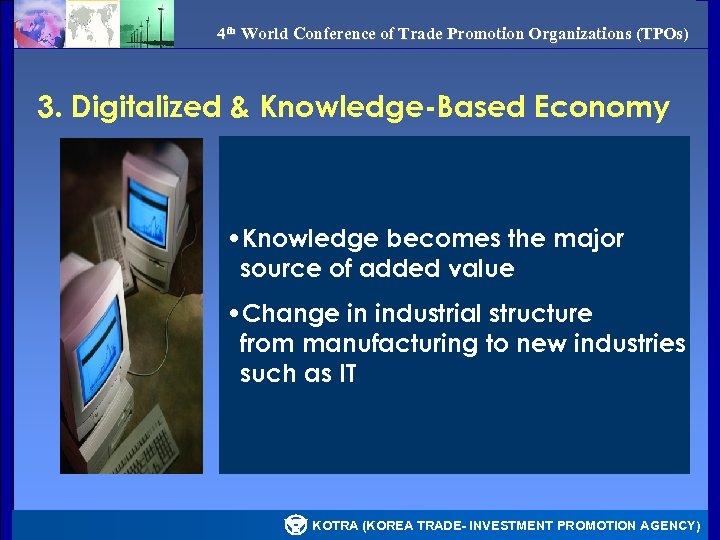 4 th World Conference of Trade Promotion Organizations (TPOs) 3. Digitalized & Knowledge-Based Economy