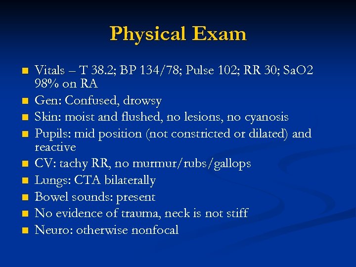 Physical Exam n n n n n Vitals – T 38. 2; BP 134/78;
