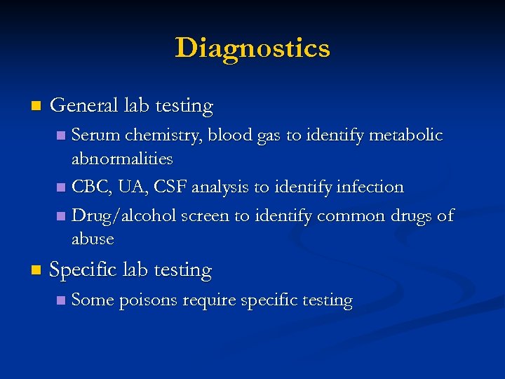 Diagnostics n General lab testing Serum chemistry, blood gas to identify metabolic abnormalities n