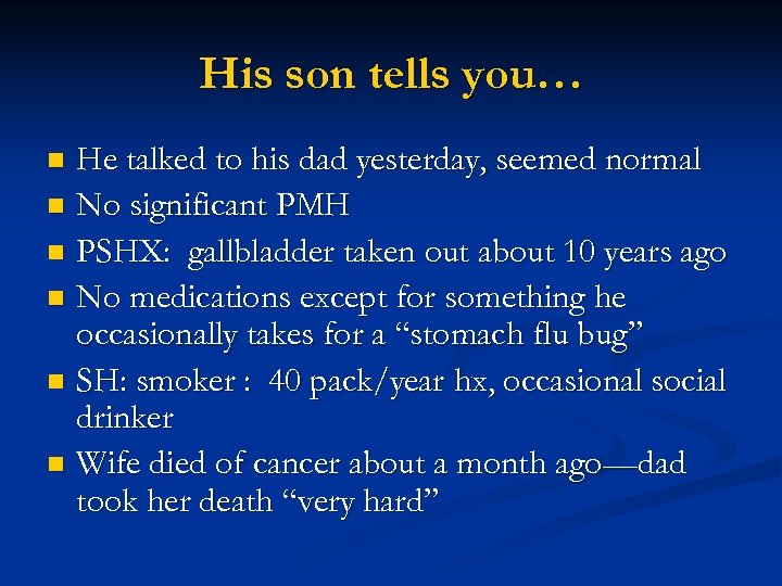 His son tells you… He talked to his dad yesterday, seemed normal n No