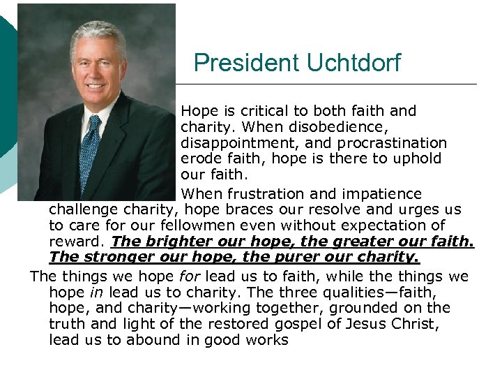 President Uchtdorf Hope is critical to both faith and charity. When disobedience, disappointment, and