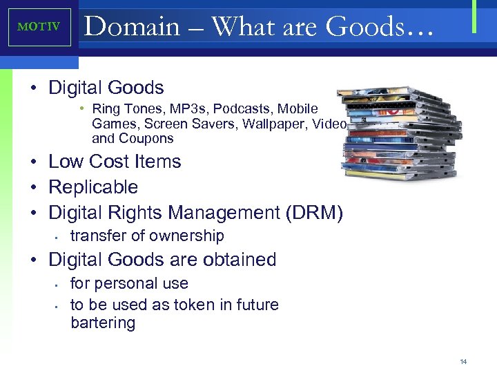 MOTIV Domain – What are Goods… • Digital Goods • Ring Tones, MP 3