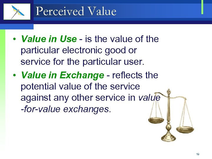 Perceived Value • Value in Use - is the value of the particular electronic