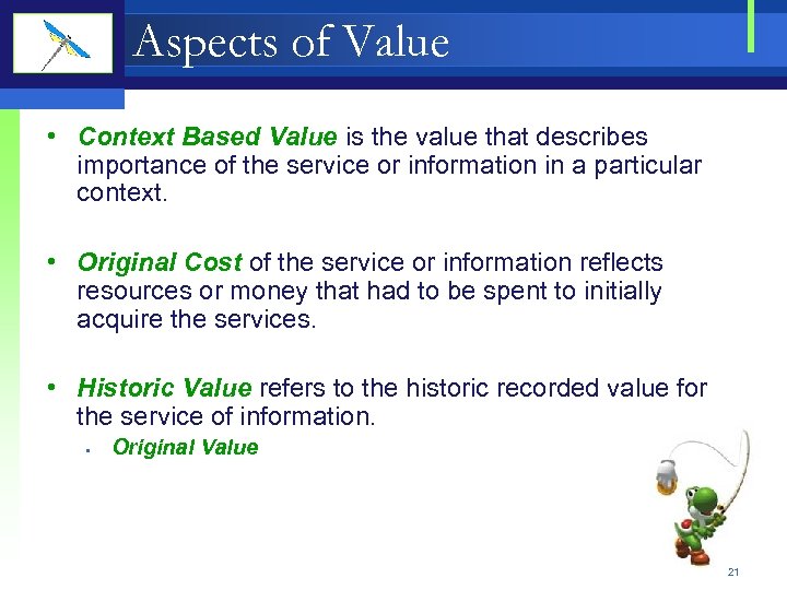 Aspects of Value • Context Based Value is the value that describes importance of