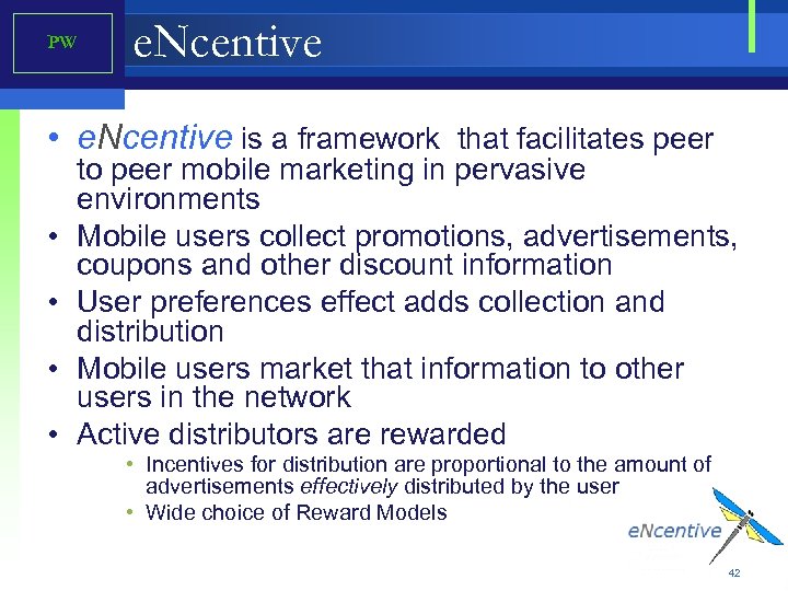PW e. Ncentive • e. Ncentive is a framework that facilitates peer • •