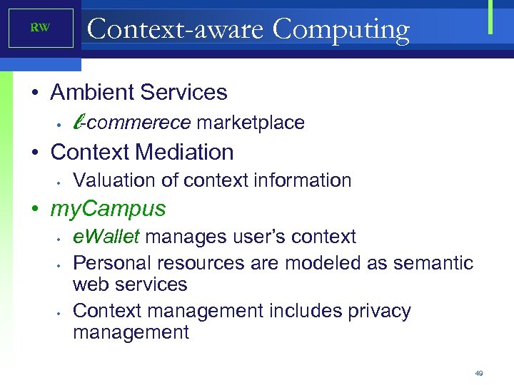 Context-aware Computing RW • Ambient Services • l-commerece marketplace • Context Mediation • Valuation