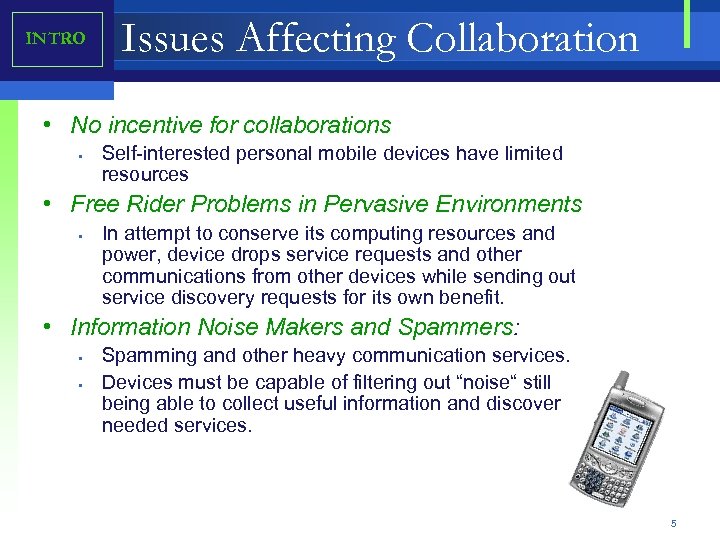 INTRO Issues Affecting Collaboration • No incentive for collaborations • Self-interested personal mobile devices