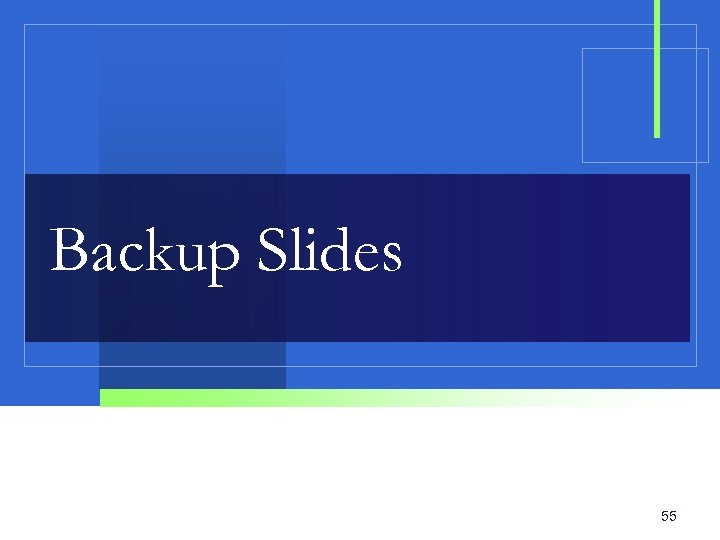Backup Slides 55 