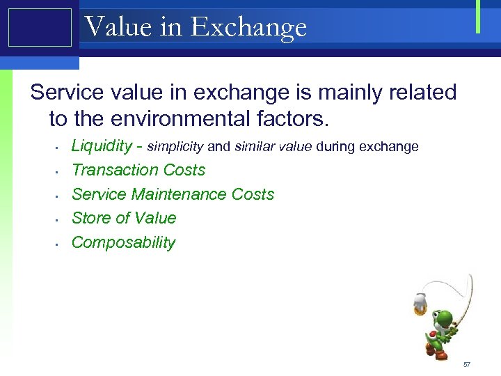 Value in Exchange Service value in exchange is mainly related to the environmental factors.