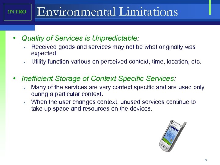 INTRO Environmental Limitations • Quality of Services is Unpredictable: • • Received goods and