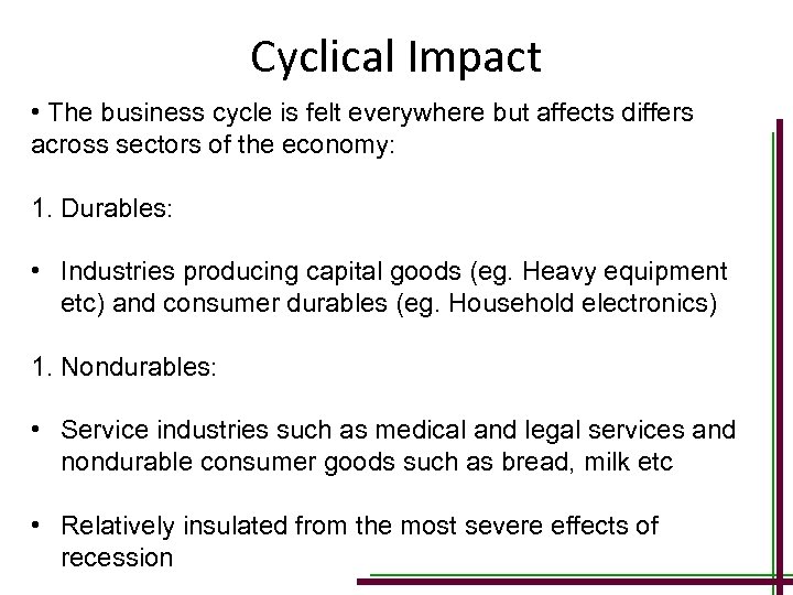 Cyclical Impact • The business cycle is felt everywhere but affects differs across sectors