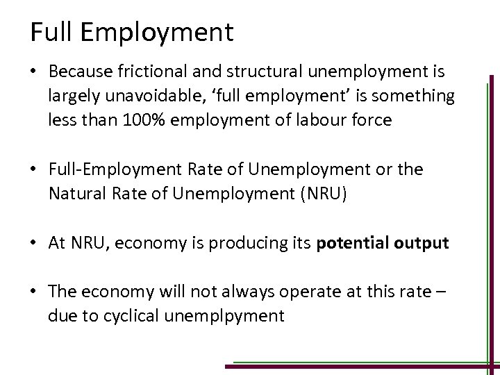 Full Employment • Because frictional and structural unemployment is largely unavoidable, ‘full employment’ is