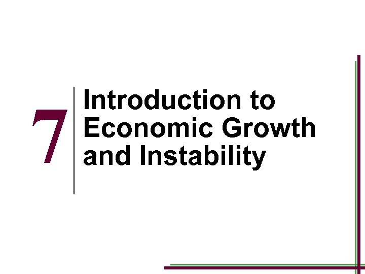 7 Introduction to Economic Growth and Instability 