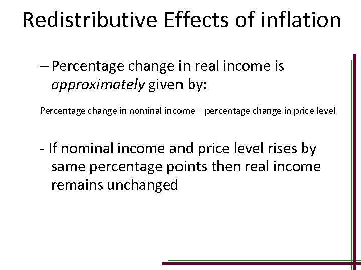 Redistributive Effects of inflation – Percentage change in real income is approximately given by: