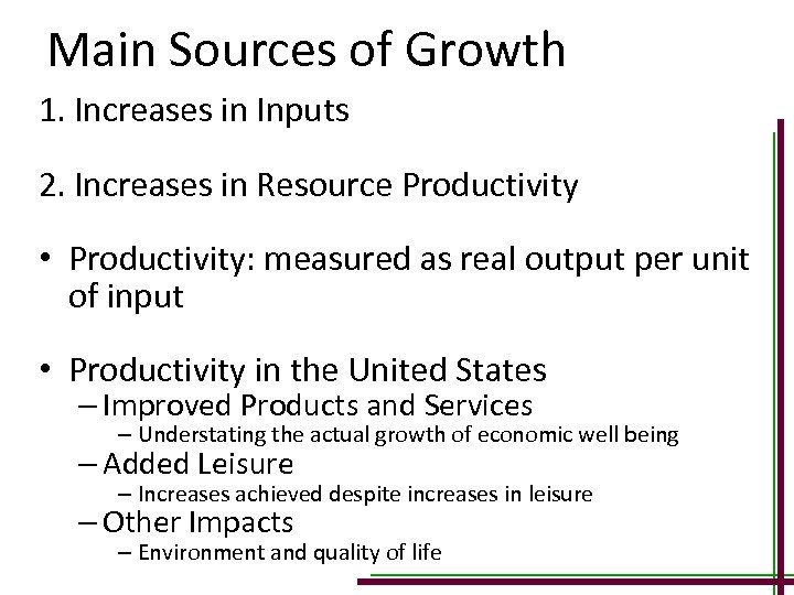 Main Sources of Growth 1. Increases in Inputs 2. Increases in Resource Productivity •