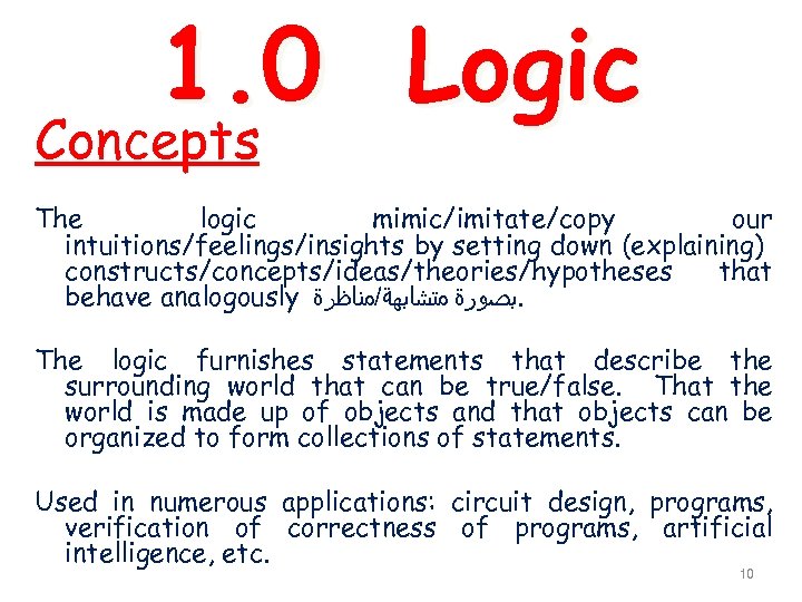 1. 0 Logic Concepts The logic mimic/imitate/copy our intuitions/feelings/insights by setting down (explaining) constructs/concepts/ideas/theories/hypotheses