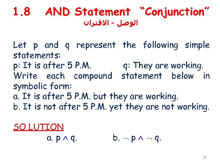 1. 8 AND Statement “Conjunction” ﺍﻟﻮﺻﻞ - ﺍﻻﻗﺘﺮﺍﻥ Let p and q represent the