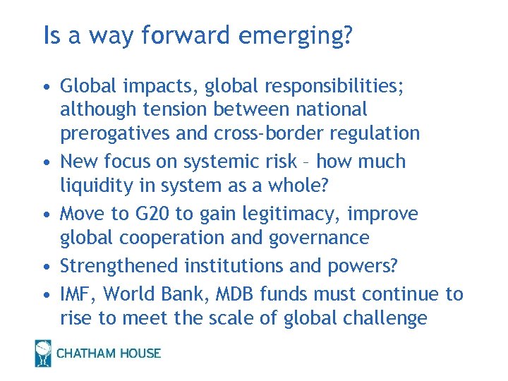 Is a way forward emerging? • Global impacts, global responsibilities; although tension between national