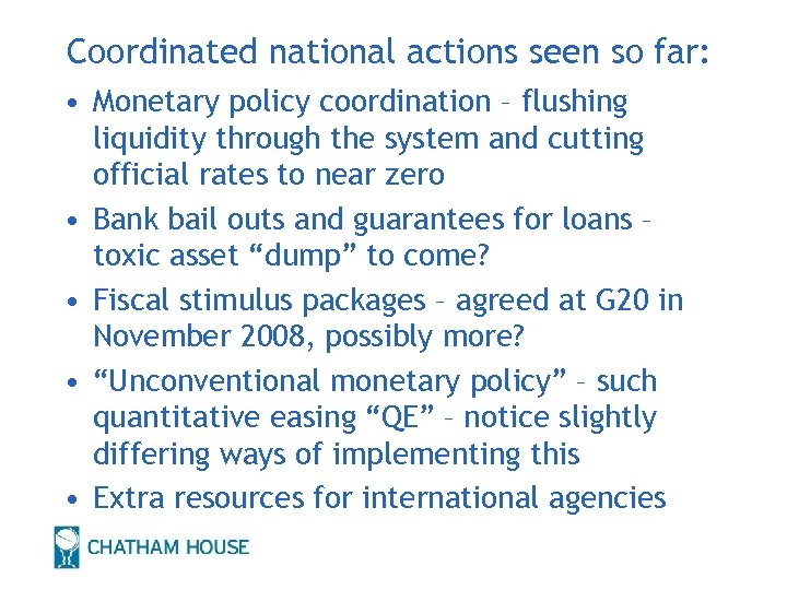 Coordinated national actions seen so far: • Monetary policy coordination – flushing liquidity through