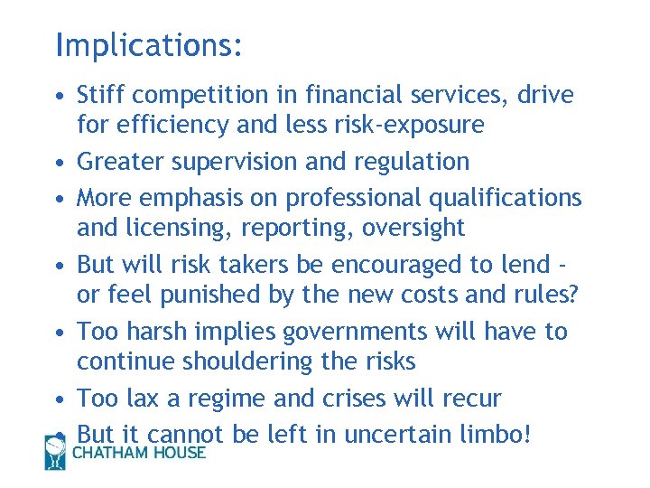 Implications: • Stiff competition in financial services, drive for efficiency and less risk-exposure •