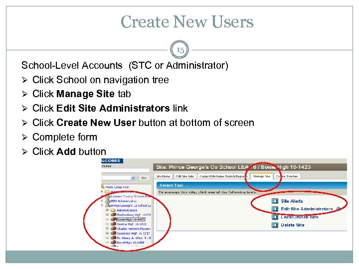 Create New Users 15 School-Level Accounts (STC or Administrator) Ø Click School on navigation