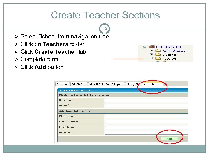 Create Teacher Sections 16 Ø Select School from navigation tree Ø Click on Teachers