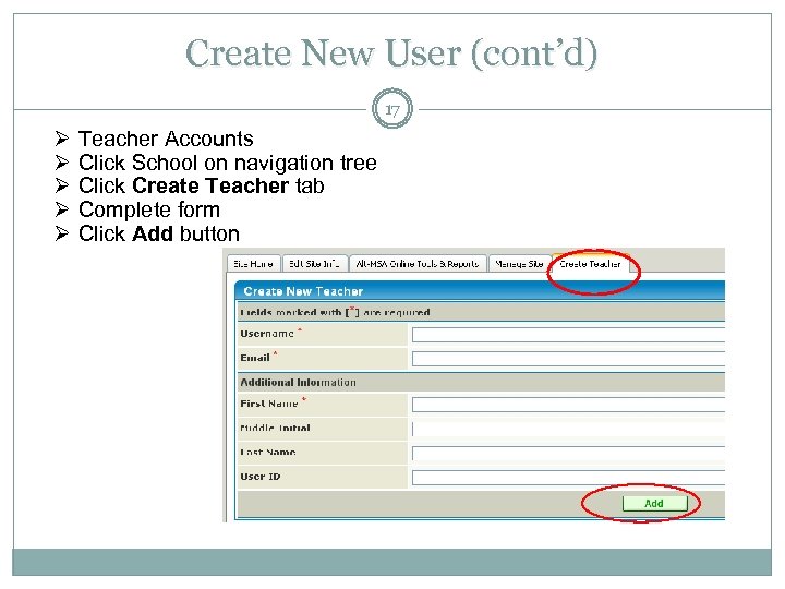Create New User (cont’d) 17 Ø Ø Ø Teacher Accounts Click School on navigation