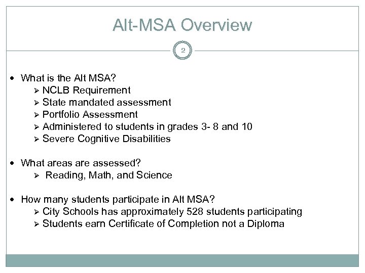 Alt-MSA Overview 2 What is the Alt MSA? NCLB Requirement Ø State mandated assessment
