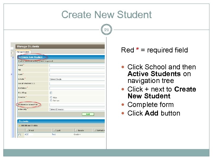 Create New Student 21 Red * = required field Click School and then Active