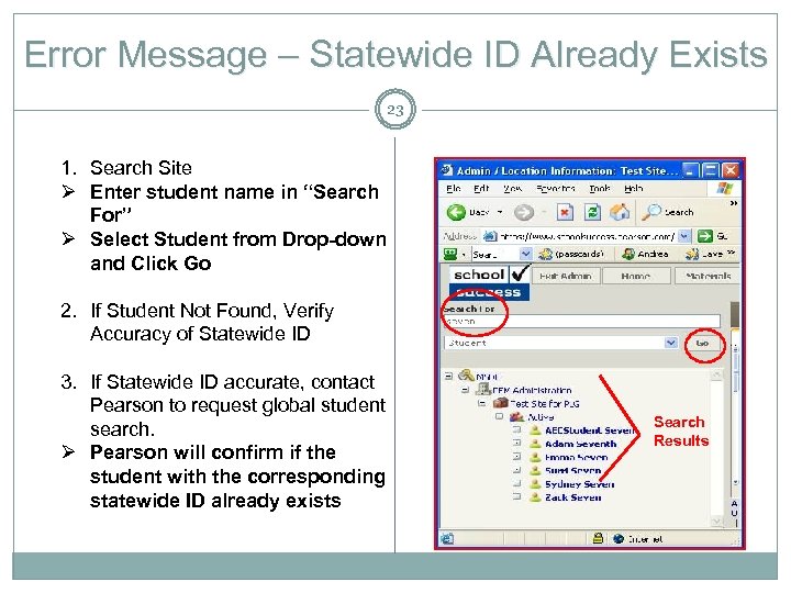 Error Message – Statewide ID Already Exists 23 1. Search Site Ø Enter student
