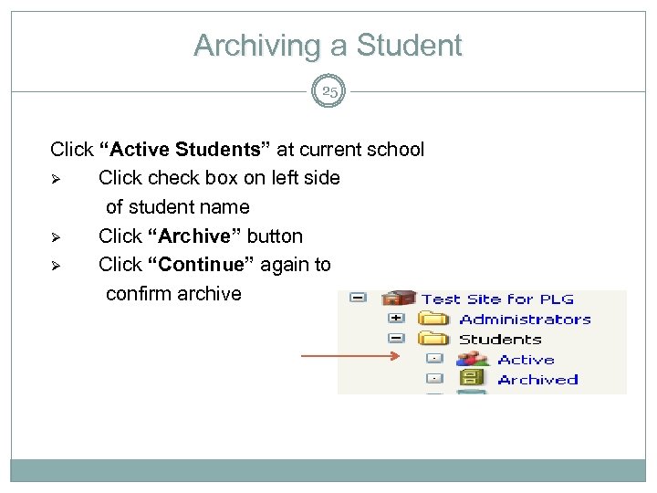 Archiving a Student 25 Click “Active Students” at current school Ø Click check box