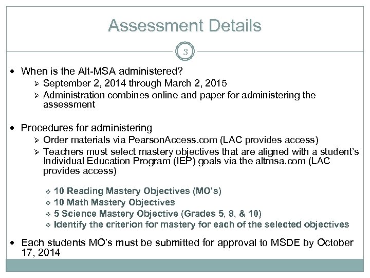 Assessment Details 3 When is the Alt-MSA administered? Ø Ø September 2, 2014 through