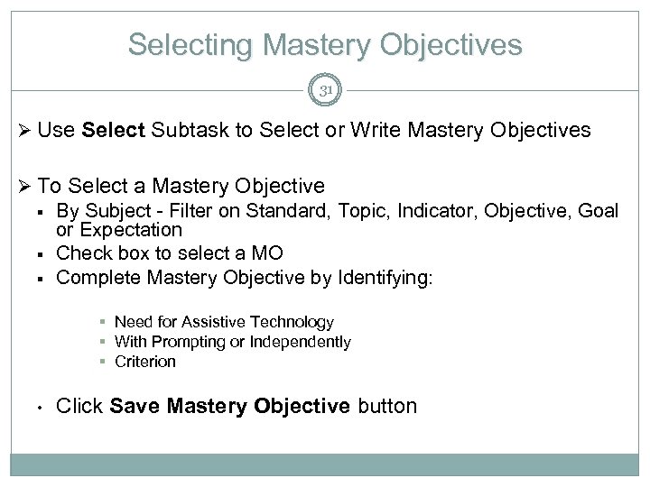 Selecting Mastery Objectives 31 Ø Use Select Subtask to Select or Write Mastery Objectives