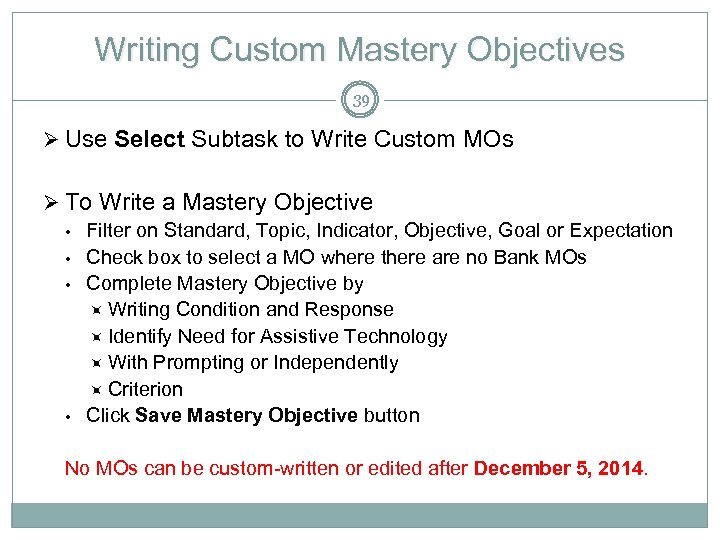 Writing Custom Mastery Objectives 39 Ø Use Select Subtask to Write Custom MOs Ø