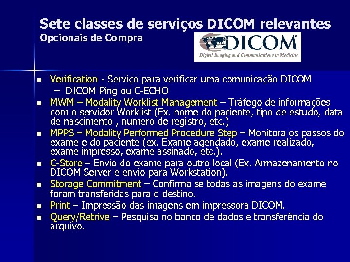 Sete classes de serviços DICOM relevantes Opcionais de Compra n n n n Verification